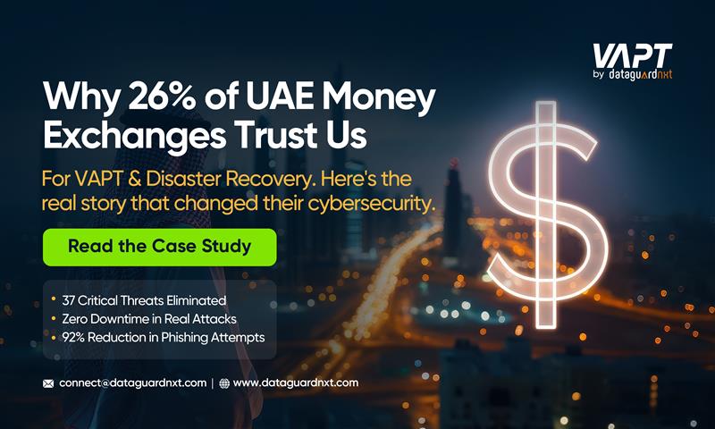 When 26% of UAE Money Exchanges Need VAPT & Disaster Recovery, They Choose DataguardNXT  